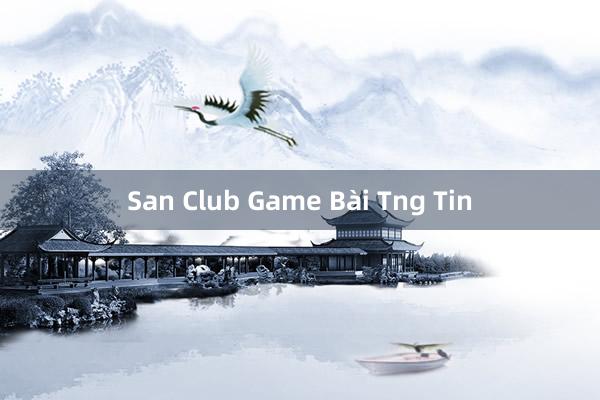 San Club Game Bài Tng Tin