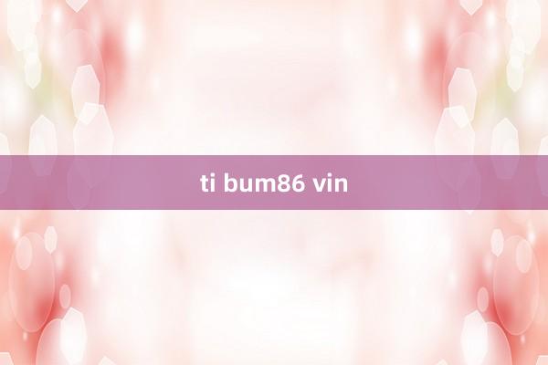 ti bum86 vin