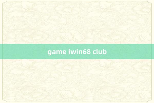 game iwin68 club