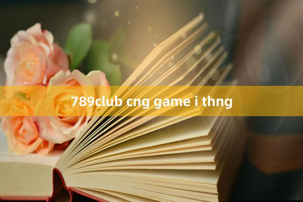 789club cng game i thng