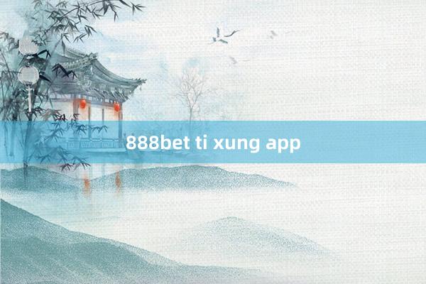 888bet ti xung app