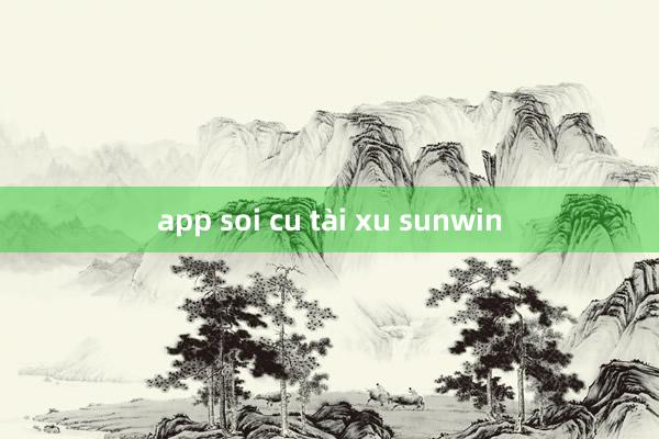 app soi cu tài xu sunwin