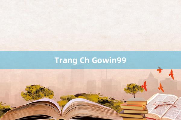 Trang Ch Gowin99