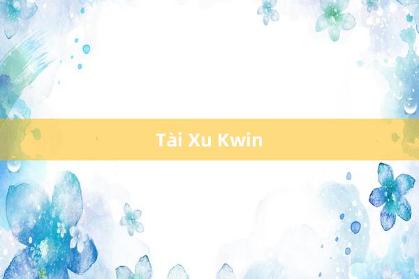 Tài Xu Kwin