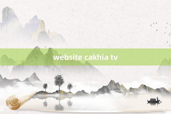 website cakhia tv