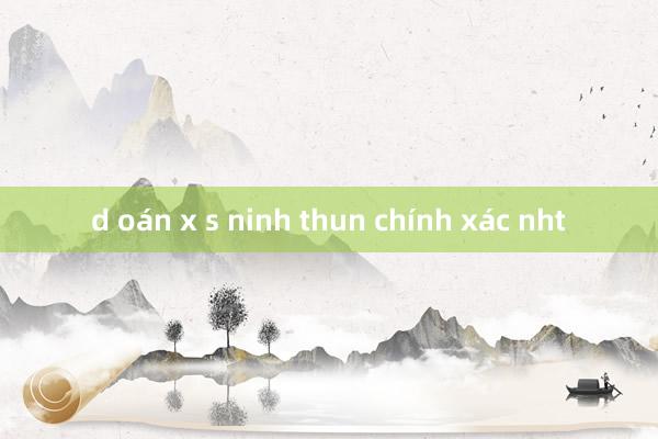 d oán x s ninh thun chính xác nht