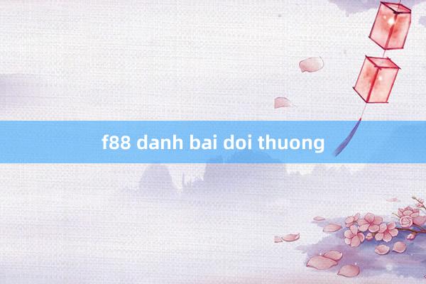 f88 danh bai doi thuong