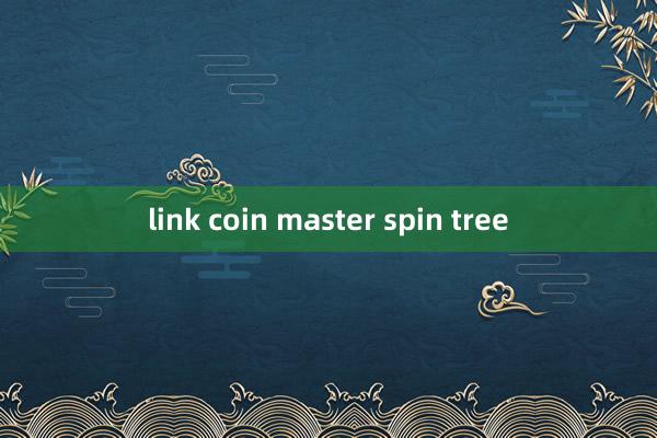 link coin master spin tree