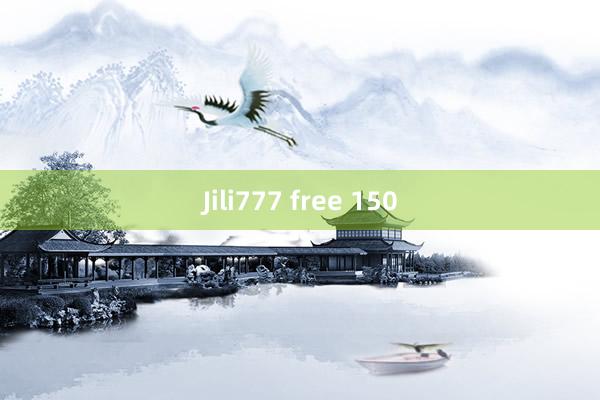 Jili777 free 150