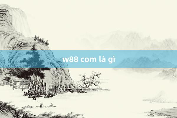 w88 com là gì