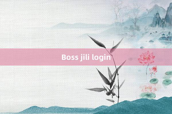 Boss jili login