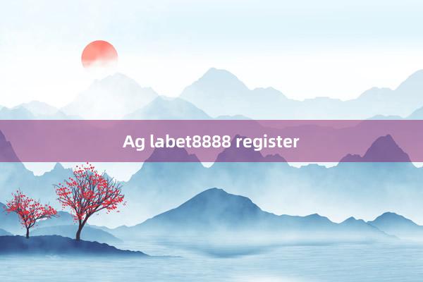 Ag labet8888 register